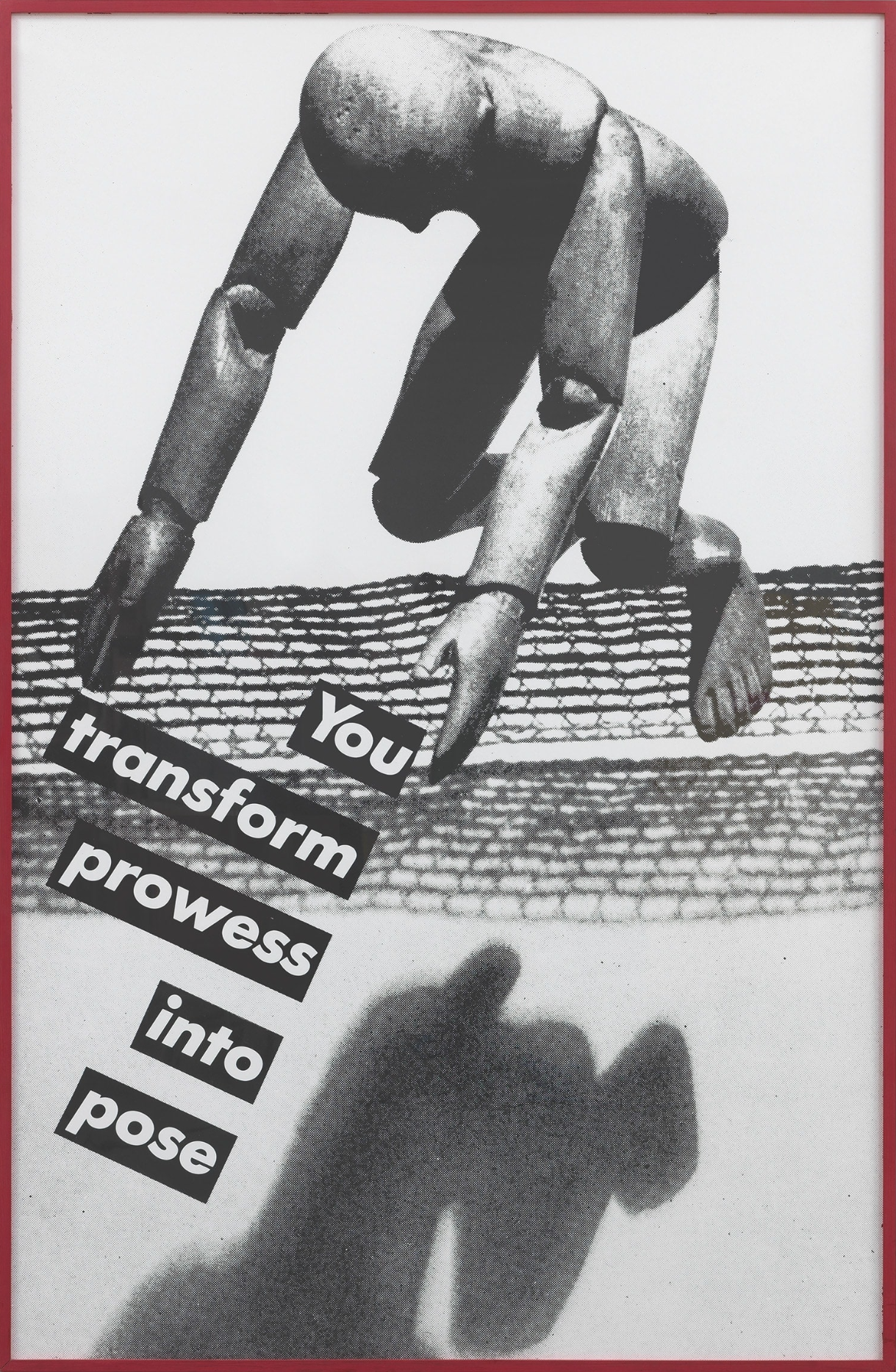 Untitled (You Transform Prowess into Pose)